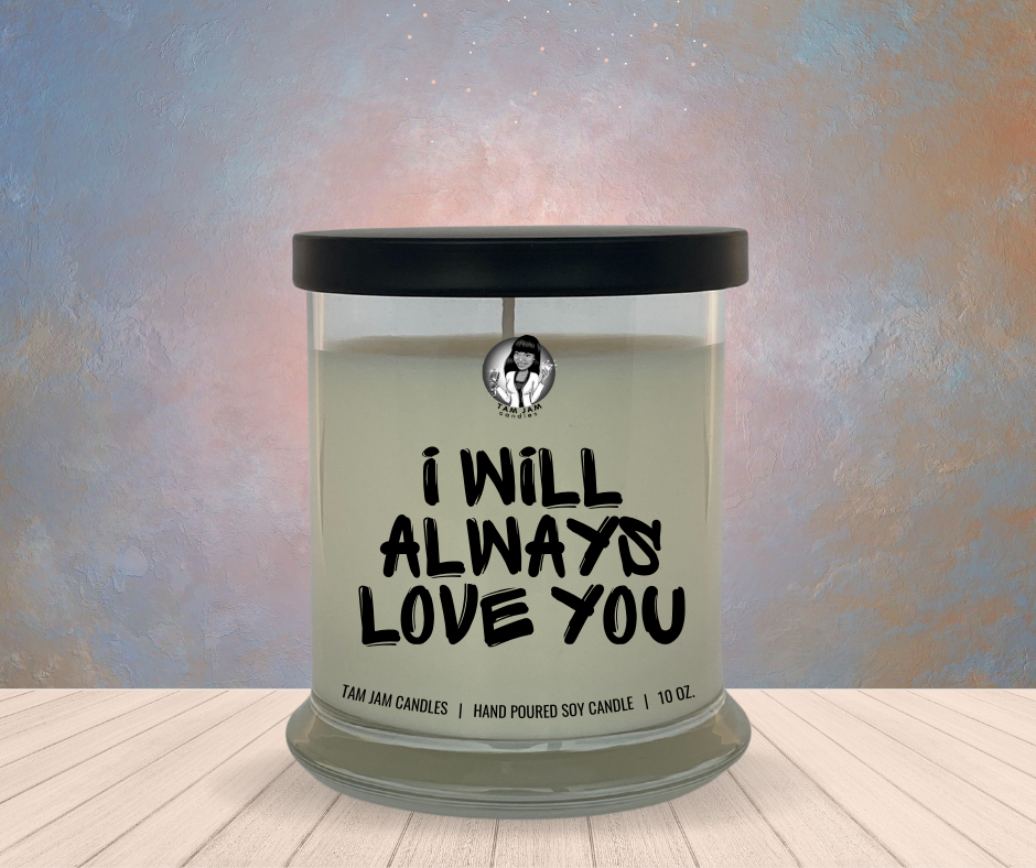 I Will Always Love You Tam Jam Candles