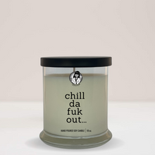 Load image into Gallery viewer, Chill Da Fuk Out