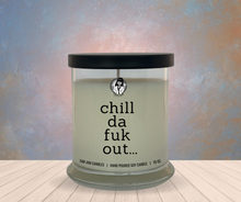 Load image into Gallery viewer, Chill Da Fuk Out