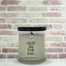 Load image into Gallery viewer, Chill Da Fuk Out